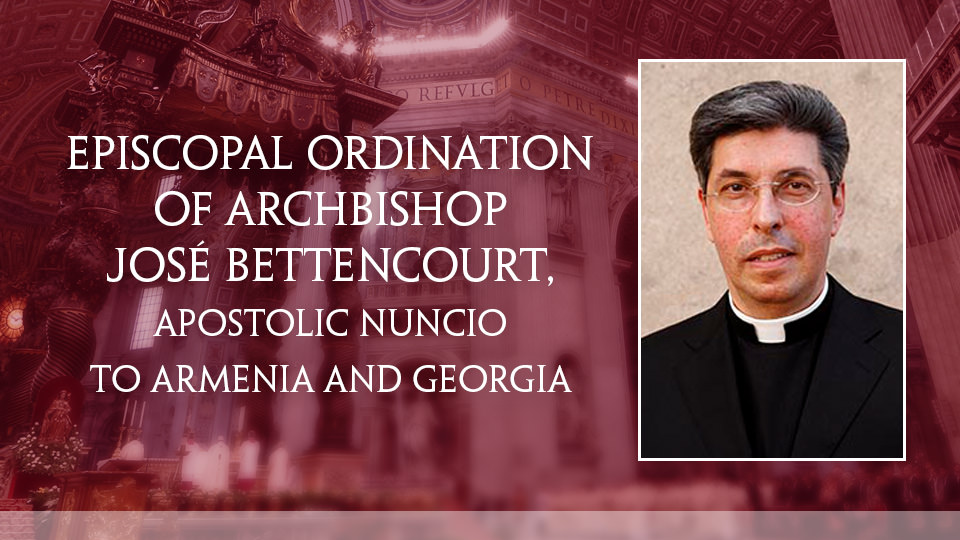 Episcopal Ordination of Archbishop José Bettencourt