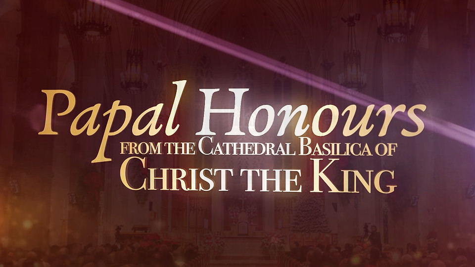 Conferring of Papal Honours at <br/>Cathedral Basilica of Christ the King 2018