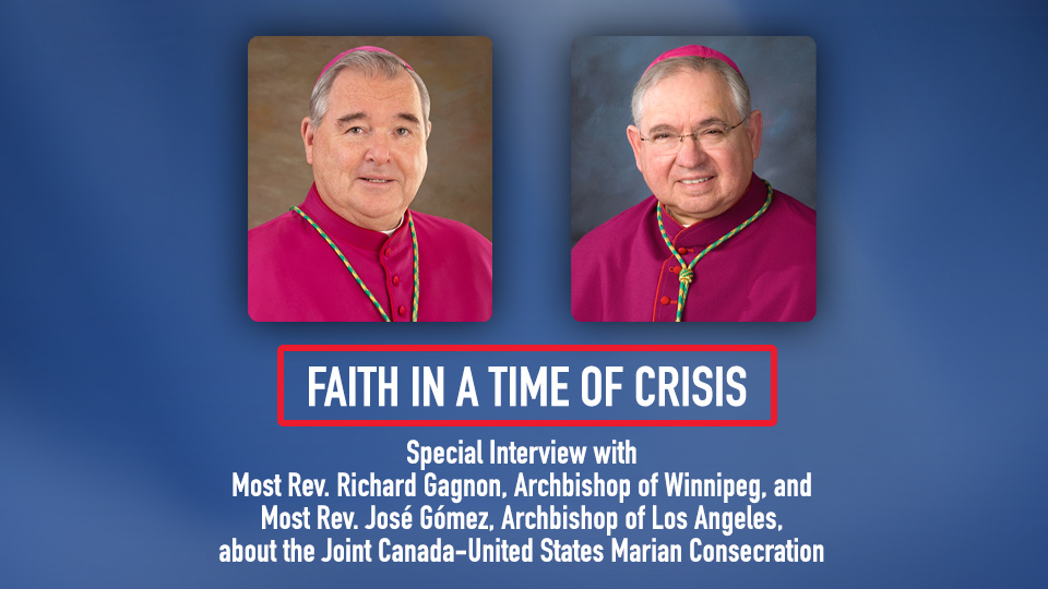 Faith in a Time of Crisis Special: Marian Consecration