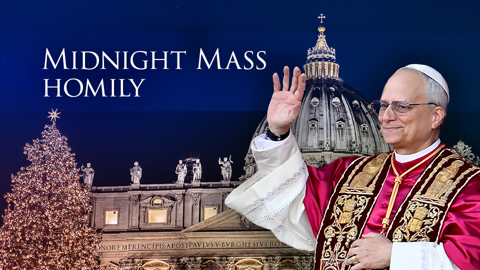 Pope Leo XIV’s homily for Midnight Mass 2025