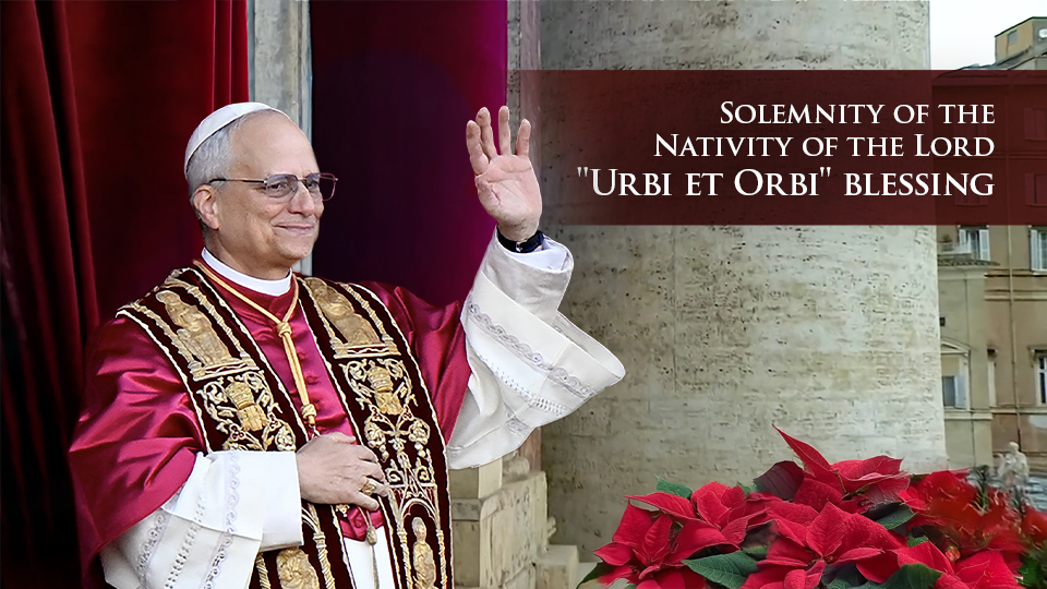 Pope Leo XIV’s <i>Urbi et Orbi</i> message for Christmas 2025